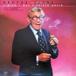 George Burns ‎– I Wish I Was Eighteen Again LP Record (Sealed)!